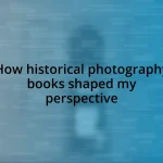 How historical photography books shaped my perspective