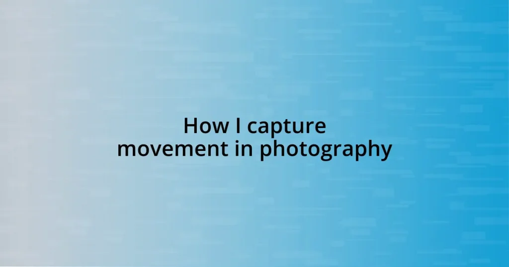 How I capture movement in photography