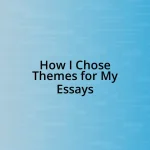 How I Chose Themes for My Essays