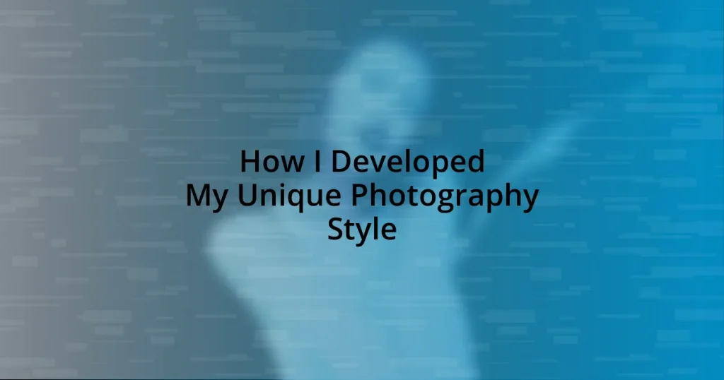 How I Developed My Unique Photography Style