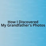 How I Discovered My Grandfather’s Photos