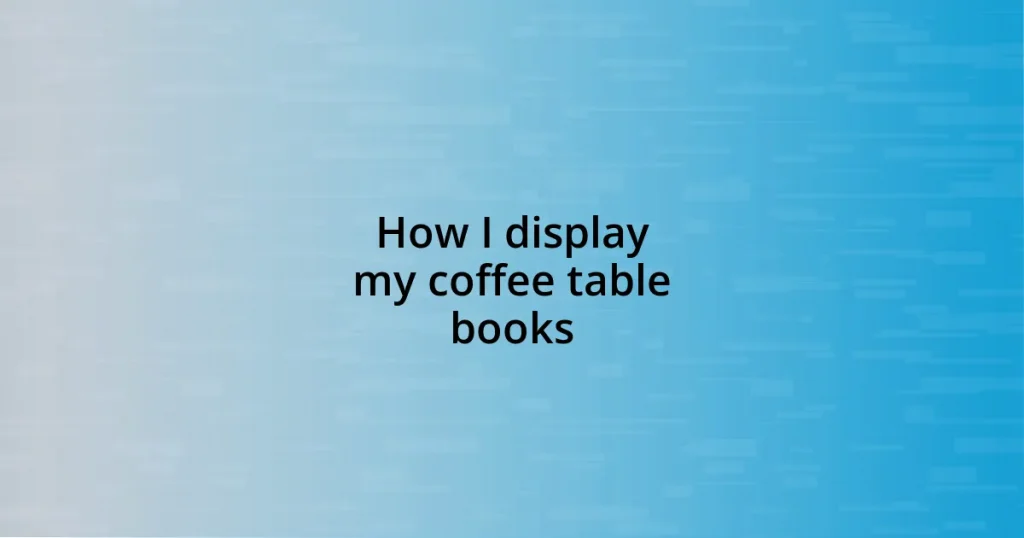 How I display my coffee table books