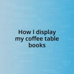 How I display my coffee table books