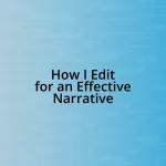 How I Edit for an Effective Narrative