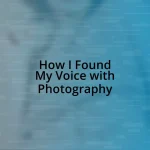 How I Found My Voice with Photography