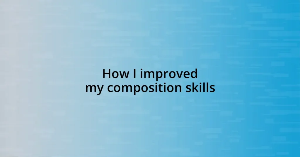 How I improved my composition skills