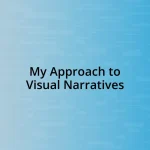 My Approach to Visual Narratives