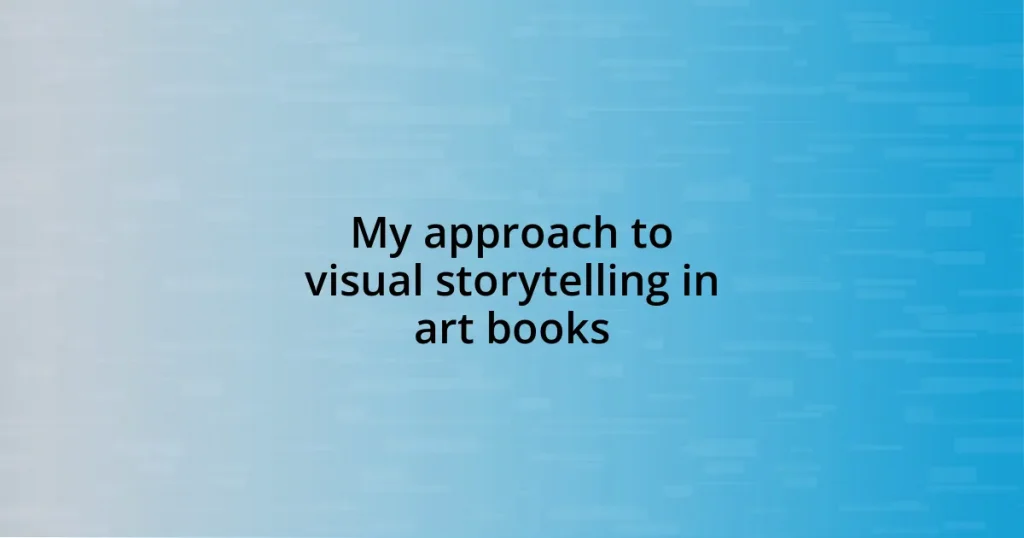 My approach to visual storytelling in art books