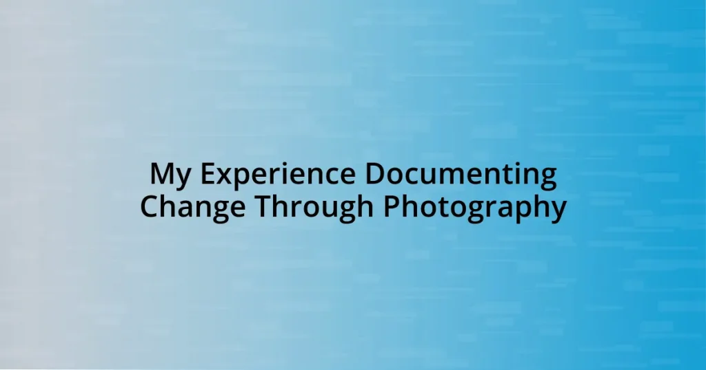 My Experience Documenting Change Through Photography