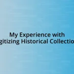 My Experience with Digitizing Historical Collections