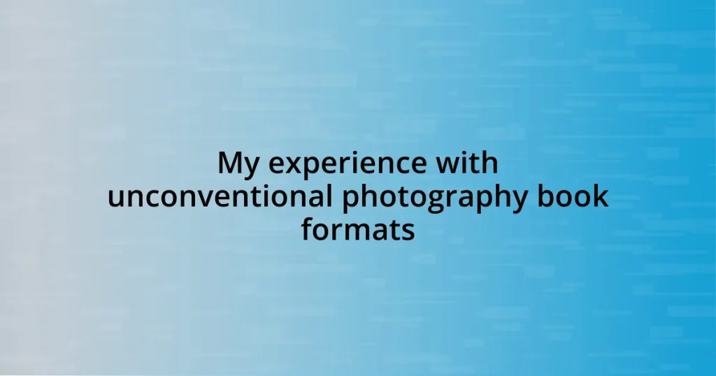 My experience with unconventional photography book formats