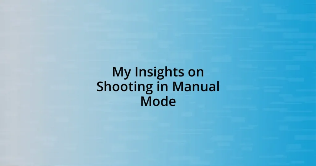 My Insights on Shooting in Manual Mode