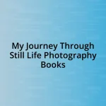 My Journey Through Still Life Photography Books