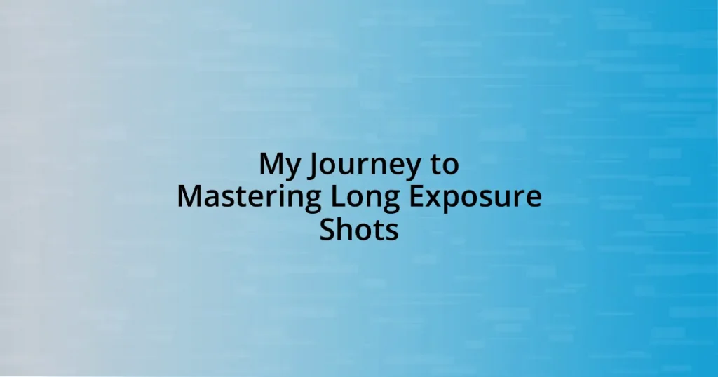 My Journey to Mastering Long Exposure Shots