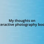 My thoughts on interactive photography books