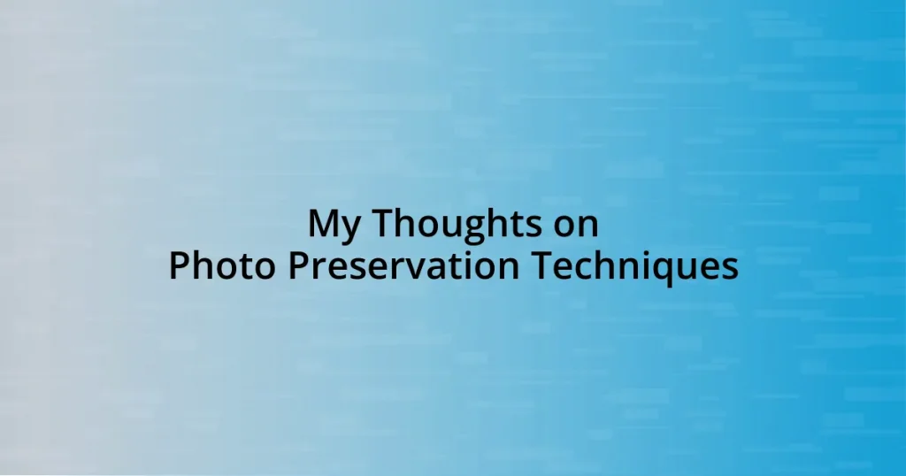 My Thoughts on Photo Preservation Techniques