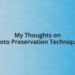 My Thoughts on Photo Preservation Techniques