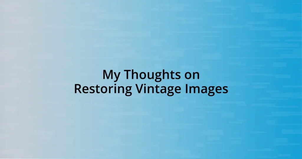 My Thoughts on Restoring Vintage Images