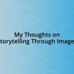 My Thoughts on Storytelling Through Images