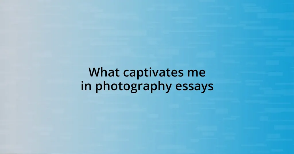 What captivates me in photography essays