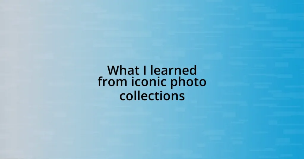 What I learned from iconic photo collections