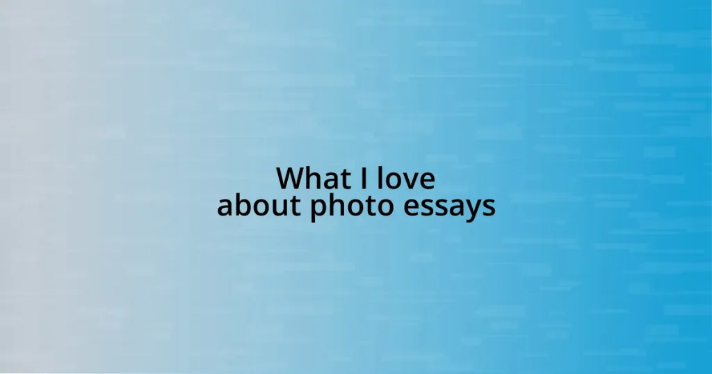 What I love about photo essays