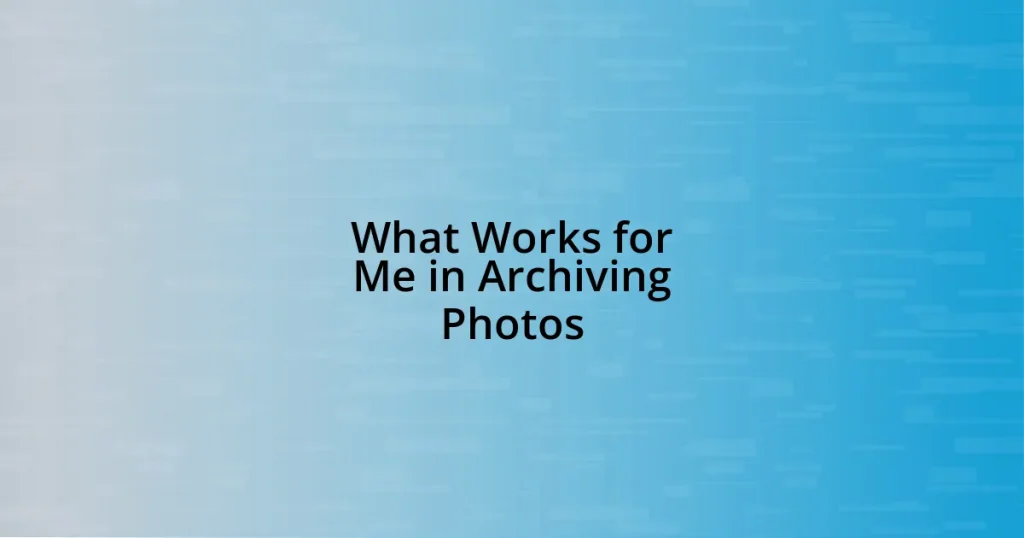 What Works for Me in Archiving Photos