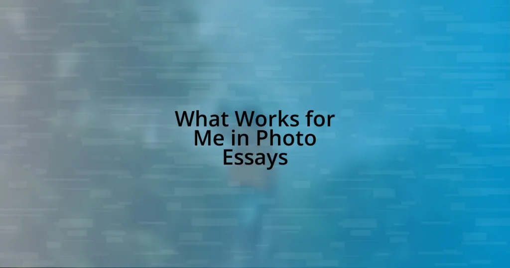 What Works for Me in Photo Essays