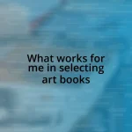 What works for me in selecting art books