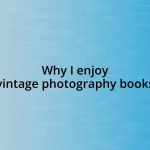 Why I enjoy vintage photography books