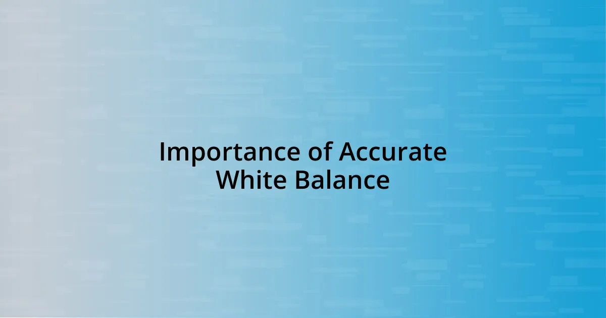 Importance of Accurate White Balance