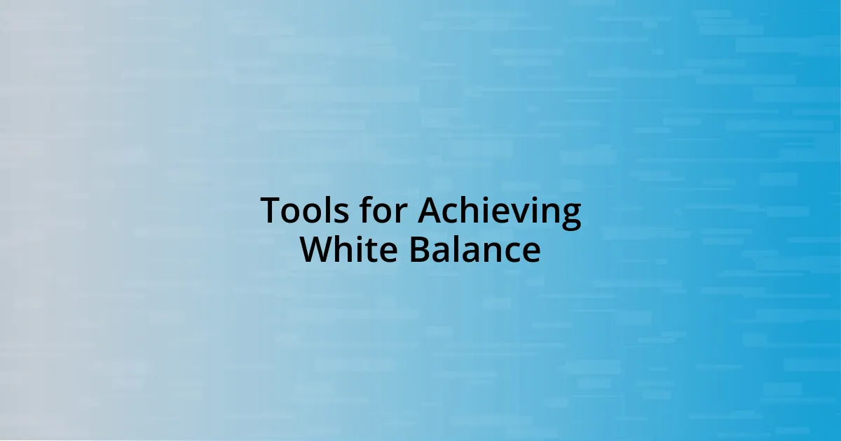 Tools for Achieving White Balance