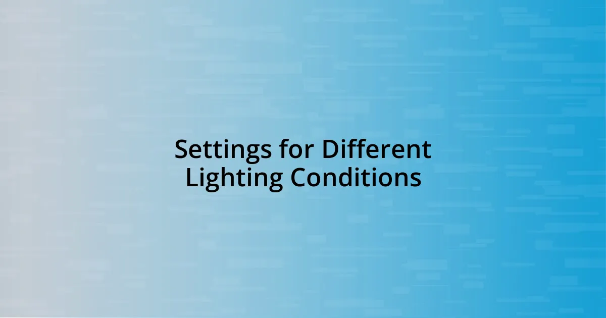 Settings for Different Lighting Conditions