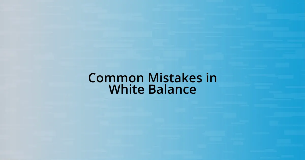 Common Mistakes in White Balance