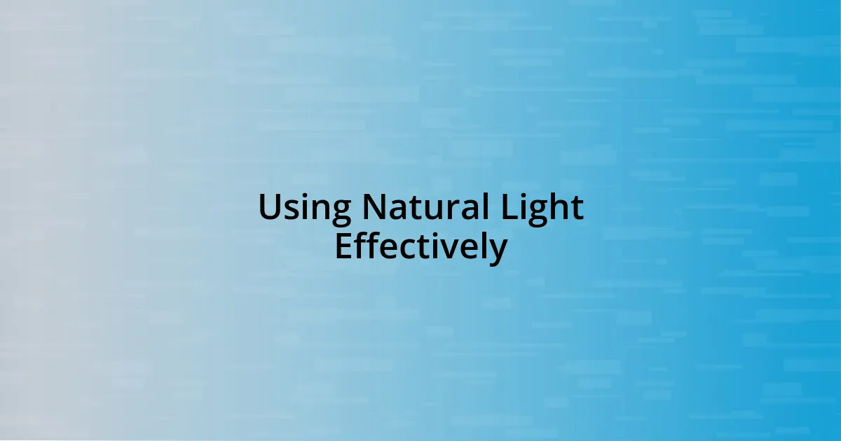 Using Natural Light Effectively