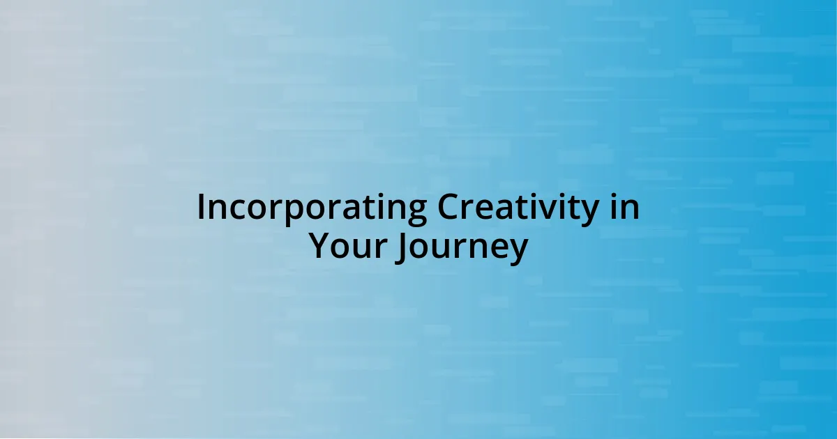 Incorporating Creativity in Your Journey