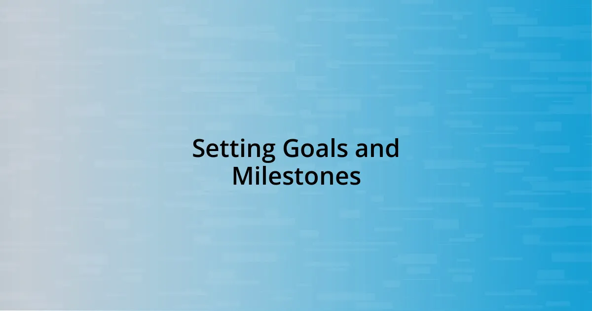 Setting Goals and Milestones