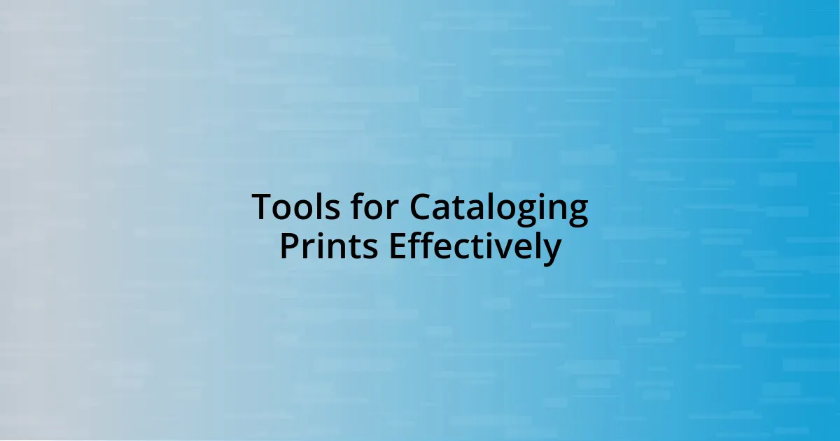 Tools for Cataloging Prints Effectively