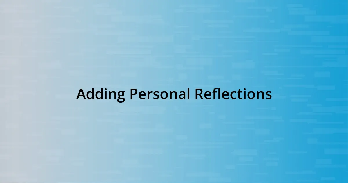 Adding Personal Reflections