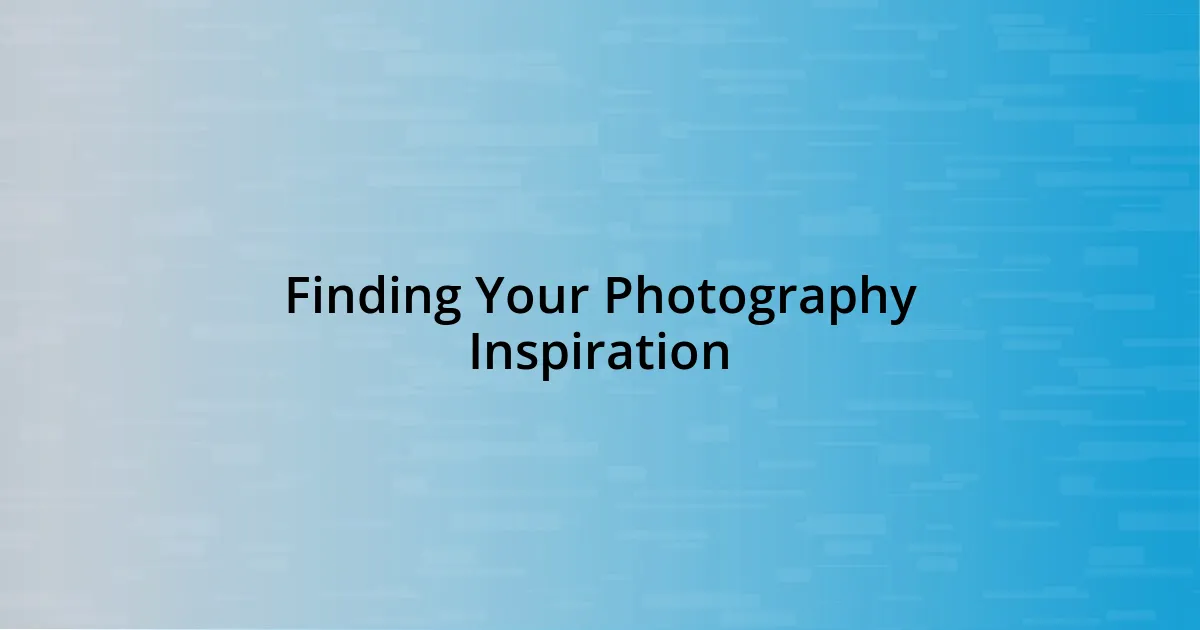 Finding Your Photography Inspiration