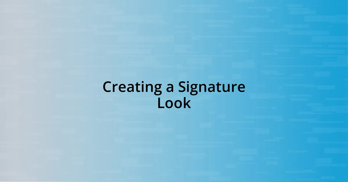 Creating a Signature Look