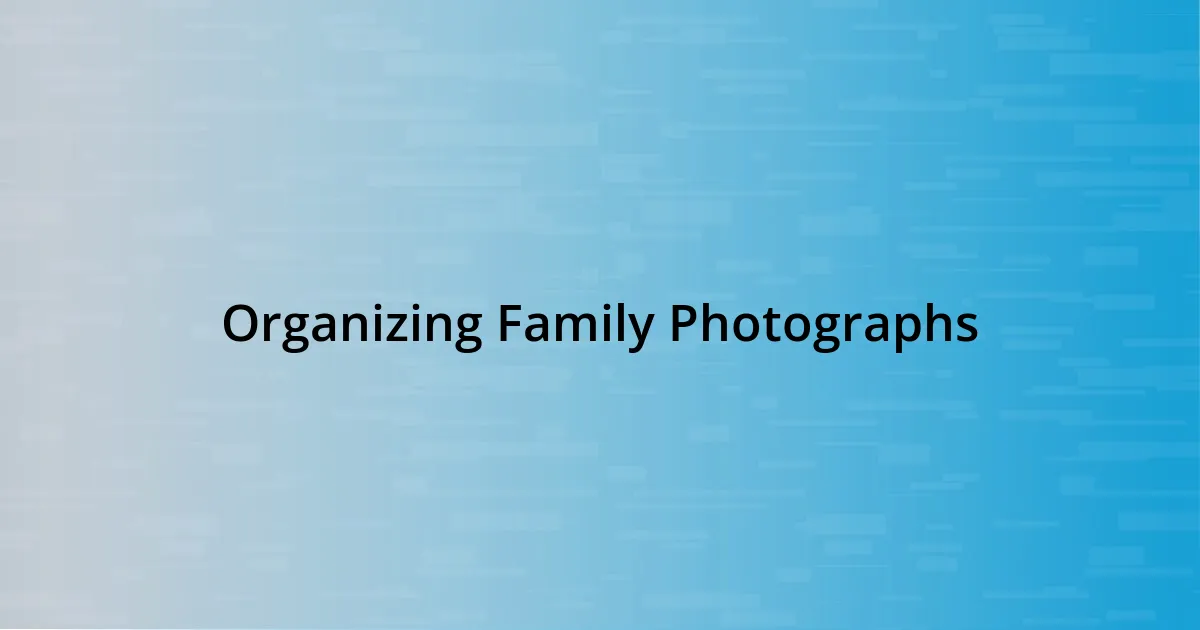 Organizing Family Photographs