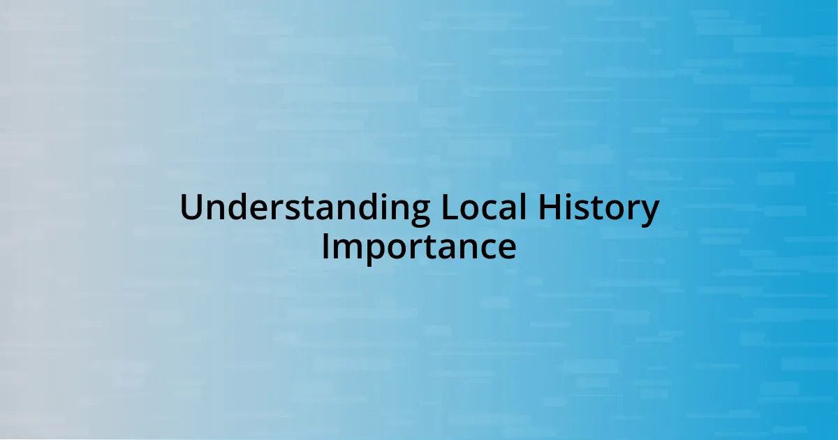 Understanding Local History Importance