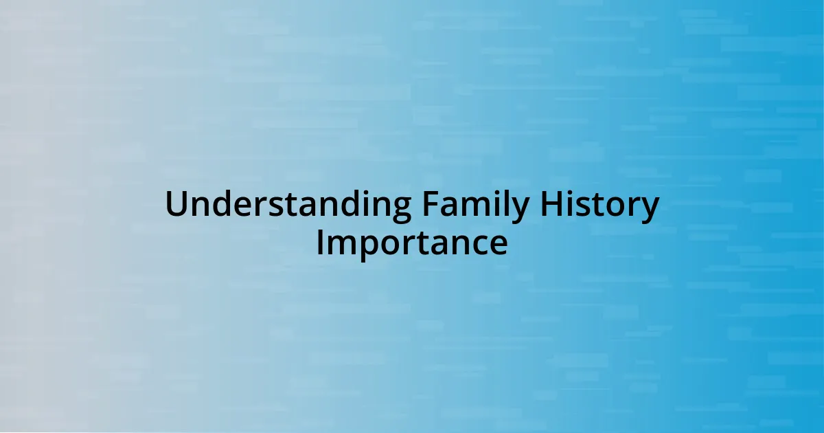 Understanding Family History Importance