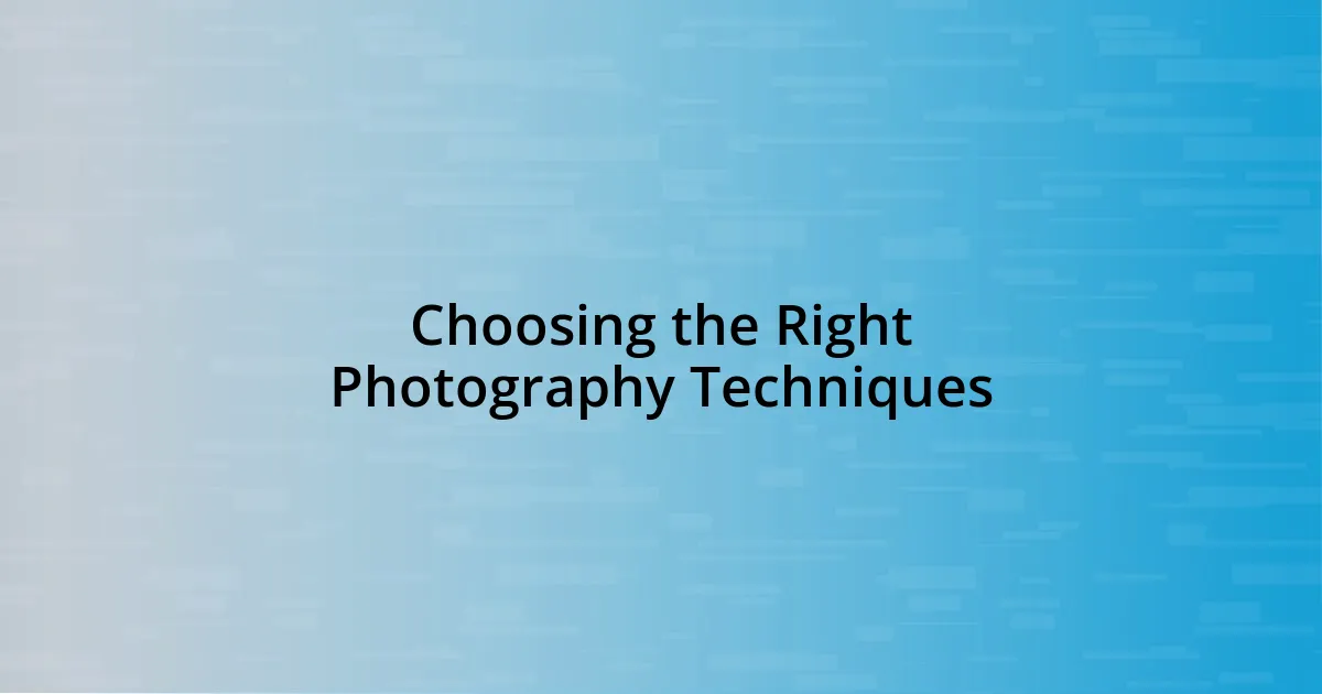 Choosing the Right Photography Techniques