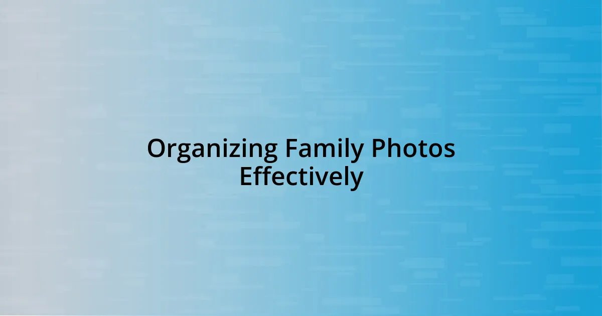 Organizing Family Photos Effectively