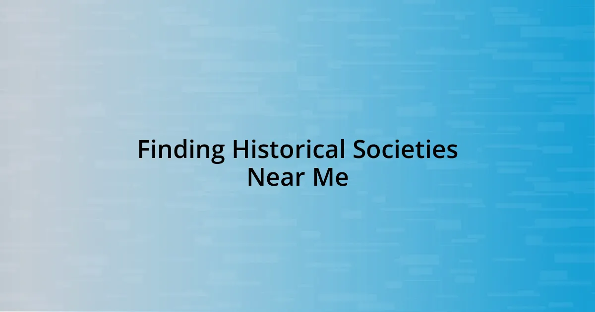 Finding Historical Societies Near Me