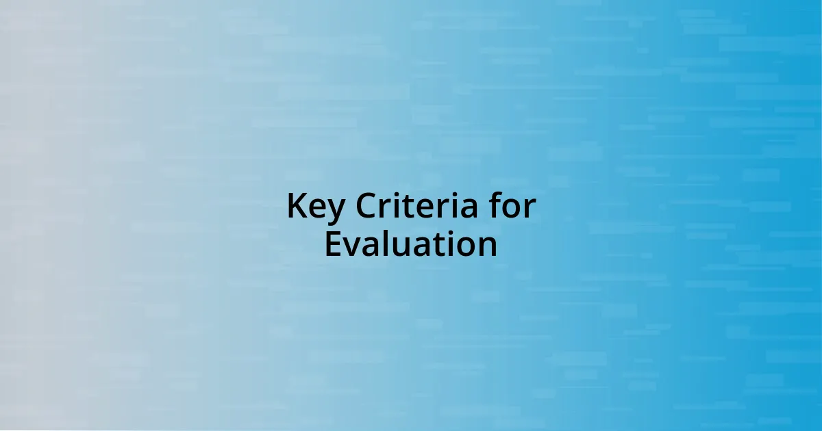 Key Criteria for Evaluation