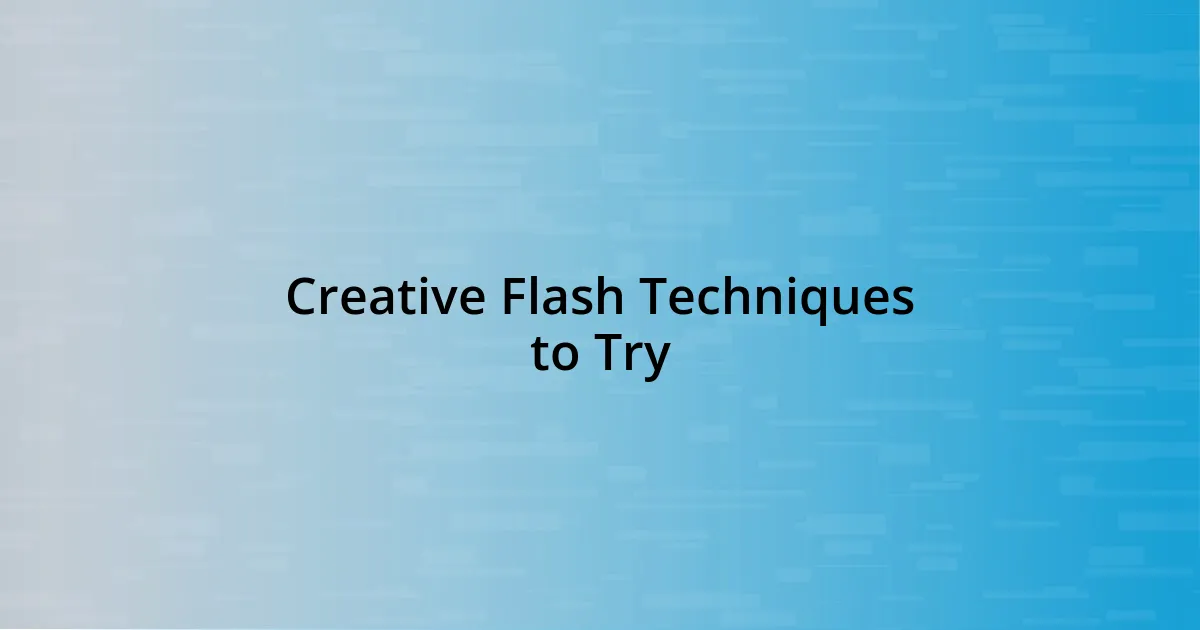 Creative Flash Techniques to Try