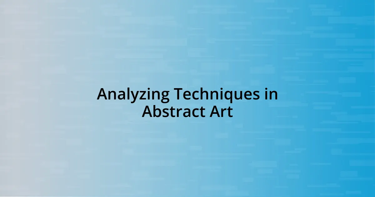 Analyzing Techniques in Abstract Art